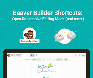 The Keyboard Shortcut To Quickly Open Beaver Builder’s Responsive Editing Mode (plus Other Helpful Keyboard Shortcuts For Beaver Builder) Featured Image